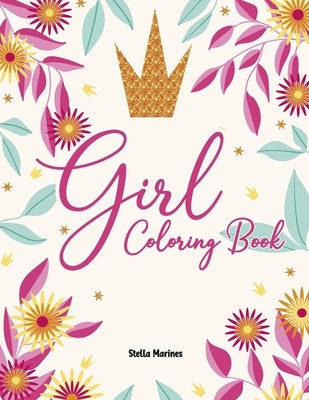 Coloring Pages for Girl: Girls Coloring Pages For All Ages by Marines, Stella