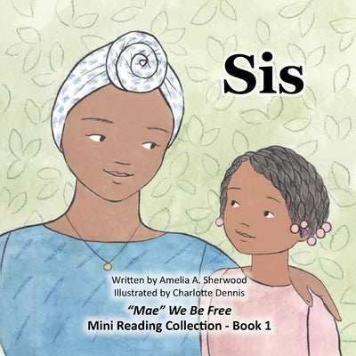 Sis by Sherwood, Amelia A.