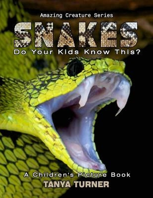 SNAKES Do Your Kids Know This?: A Children's Picture Book by Turner, Tanya