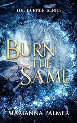 Burn the Same by Palmer, Marianna