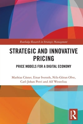 Strategic and Innovative Pricing: Price Models for a Digital Economy by Cöster, Mathias