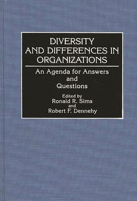 Diversity and Differences in Organizations: An Agenda for Answers and Questions by Sims, Ronald R.