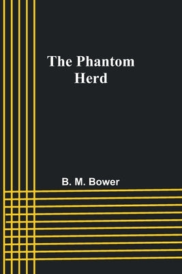 The Phantom Herd by Bower, B.