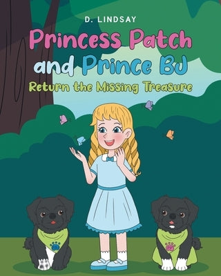 Princess Patch and Prince Return the Missing Treasure by Lindsay, D.