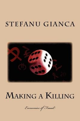 Making a killing: the banking crisis by Gianca, Stefanu