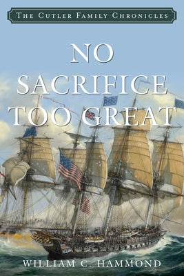 No Sacrifice Too Great by Hammond, William C.