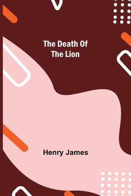 The Death of the Lion by Henry James