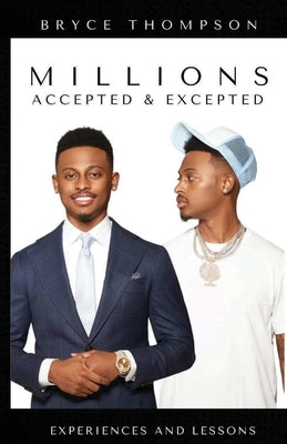 Millions Accepted & Excepted: Experiences and Lessons by Thompson, Bryce