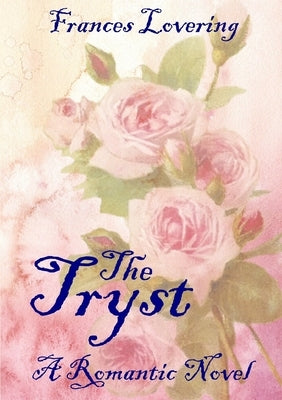 The Tryst: A Romantic Novel by Lovering, Frances