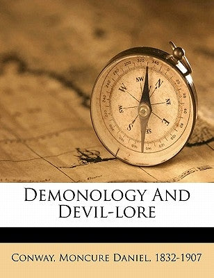 Demonology and Devil-Lore by Conway, Moncure Daniel 1832-1907