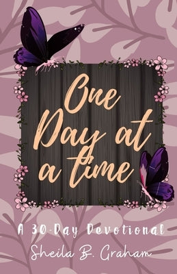 One Day At A Time: A 30-Day Devotional by Ward, Lita P.