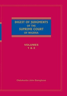 Digest of Judgements of the Supreme Court of Nigeria: Vols 1 and 2 by Bamgbose, Olatokunbo John