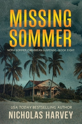 Missing Sommer: Nora Sommer Caribbean Suspense by Harvey, Nicholas