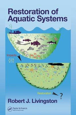 Restoration of Aquatic Systems by Livingston, Robert J.