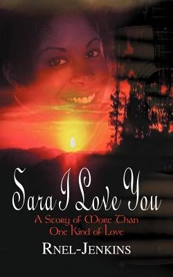 Sara I Love You: A Story of More Than One Kind of Love by Jenkins, Ruby
