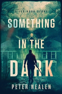 Something in the Dark: A Jed Horn Story by Nealen