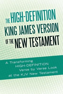 The High-Definition King James Version of the New Testament: An HD Look at the KJV of the Bible by Rouse, Ted