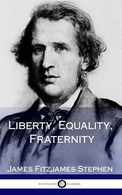 Liberty, Equality, Fraternity (Hardcover) by Stephen, James Fitzjames
