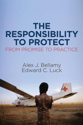 The Responsibility to Protect: From Promise to Practice by Bellamy, Alex J.