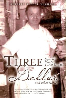 Three For a Dollar: and other stories by Wachtel, Shirley Russak