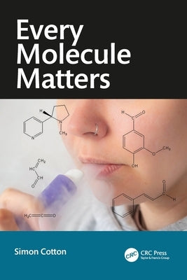 Every Molecule Matters by Cotton, Simon