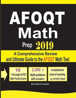 AFOQT Math Prep 2019: A Comprehensive Review and Ultimate Guide to the AFOQT Math Test by Nazari, Reza