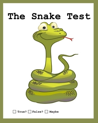The Snake Test: True? False? Huh? by Huston