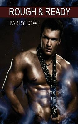 Rough & Ready: Gay Tough Guy Erotica by Lowe, Barry