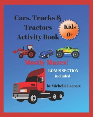 Cars, Trucks, & Tractors Activity Book: Mostly Mazes by LaCroix, Michelle M.