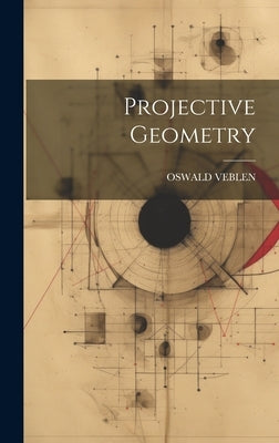 Projective Geometry by Veblen, Oswald