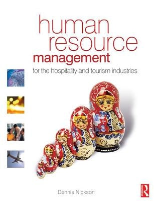 Human Resource Management for the Hospitality and Tourism Industries by Nickson, Dennis