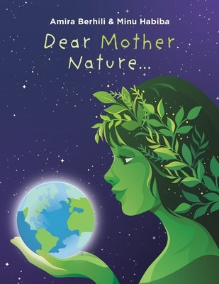 Dear Mother Nature... by Berhili, Amira