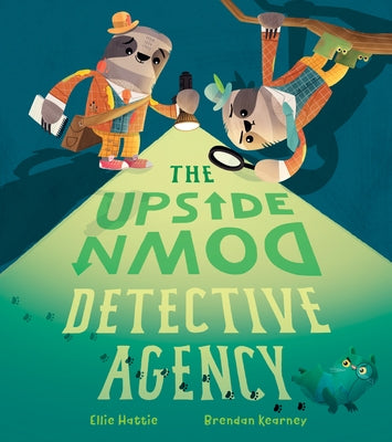 The Upside Down Detective Agency by Hattie, Ellie