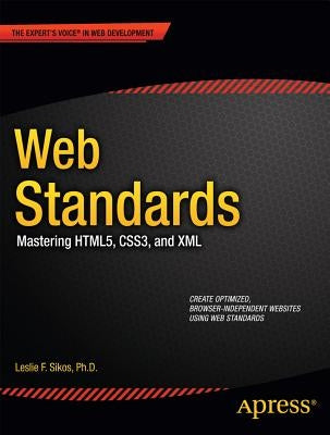 Web Standards: Mastering Html5, Css3, and XML by Sikos, Leslie