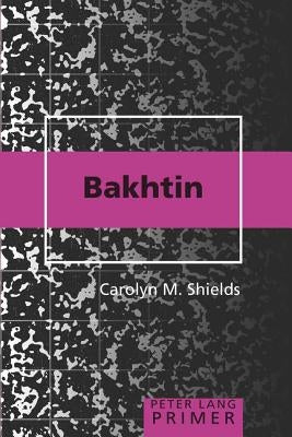 Bakhtin Primer by Steinberg, Shirley R.