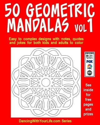 50 Geometric Mandalas Vol1: Easy to complex designs with notes, quotes and jokes for both kids and adults to color by Wineberg, Richard