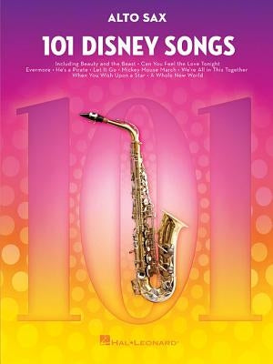 101 Disney Songs: For Alto Sax by Hal Leonard Corp