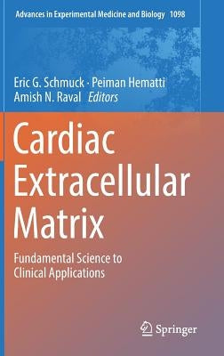 Cardiac Extracellular Matrix: Fundamental Science to Clinical Applications by Schmuck, Eric G.