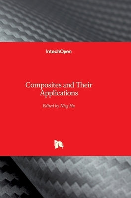 Composites and Their Applications by Hu, Ning