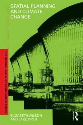 Spatial Planning and Climate Change by Wilson, Elizabeth