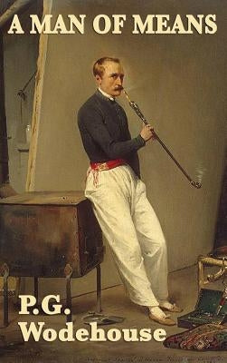 A Man of Means by Wodehouse, P. G.