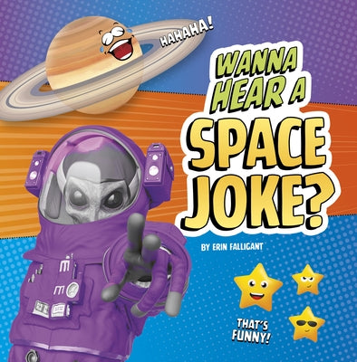 Wanna Hear a Space Joke? by Falligant, Erin