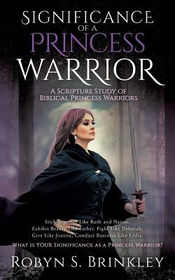 Significance of a Princess Warrior by Brinkley, Robyn S.