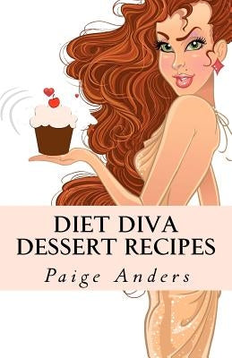 Diet Diva Dessert Recipes by Anders, Paige