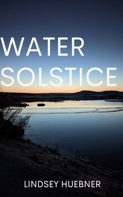 Water solstice by Huebner, Lindsey
