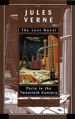 Paris in the Twentieth Century: The Lost Novel by Verne, Jules