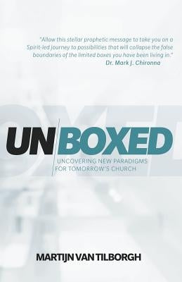Unboxed: Uncovering New Paradigms for Tomorrow's Church by Van Tilborgh, Martijn