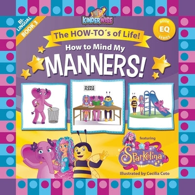 How to Mind My Manners featuring Sparkelina: The How-To's of Life! Book No. 3 of EQ Series! by Kinderwise