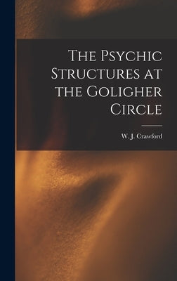 The Psychic Structures at the Goligher Circle by Crawford, W. J. (William Jackson) 18