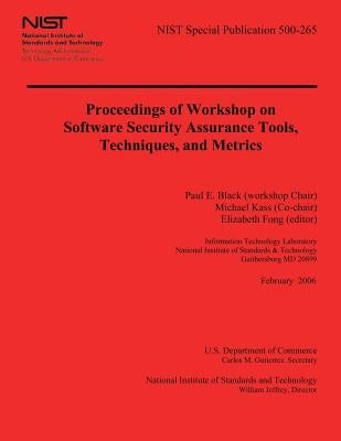 Proceedings of Workshop on Software Security Assurance Tools, Techniques, and Metrics by U. S. Department of Commerce